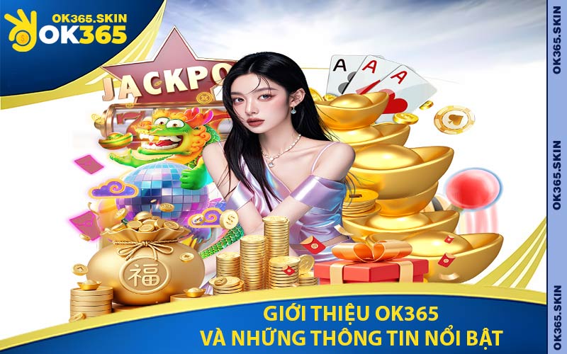 Giới Thiệu Ok365 Và Những Thông Tin Nổi Bật