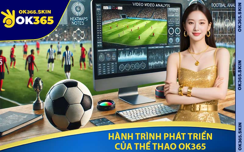Hành Trình Phát Triển Của Thể Thao OK365