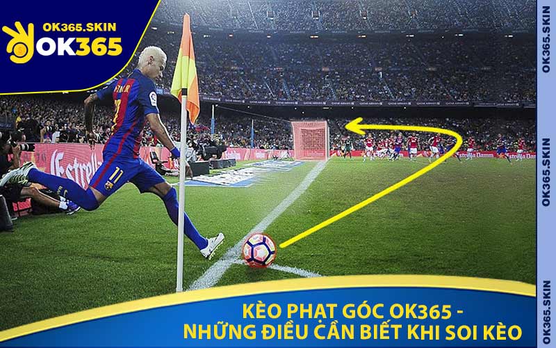 Kèo Phạt Góc OK365 - Những Điều Cần Biết Khi Soi Kèo