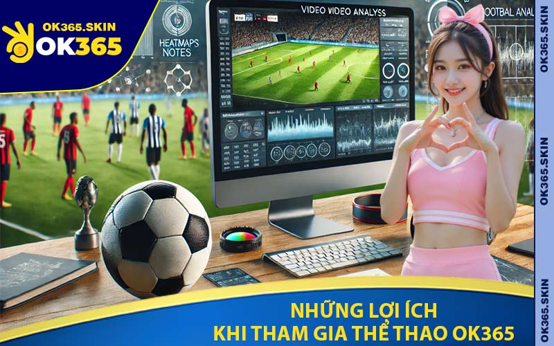 Những Lợi Ích Khi Tham Gia Thể Thao OK365