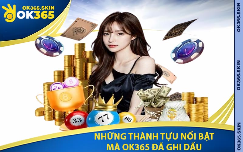 Những Thành Tựu Nổi Bật Mà Ok365 Đã Ghi Dấu