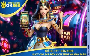 Nổ Hũ 777 - Sân Chơi Slot Online Đầy Kịch Tính Và May Mắn